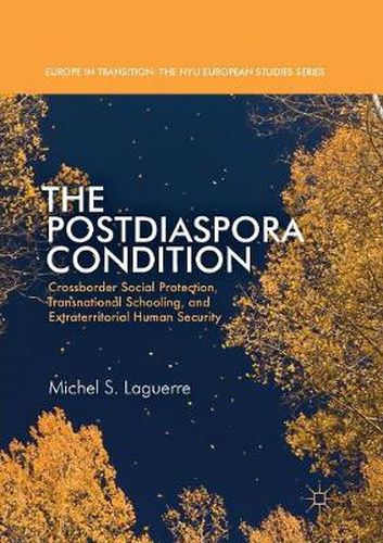 Cover image for The Postdiaspora Condition: Crossborder Social Protection, Transnational Schooling, and Extraterritorial Human Security