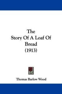 Cover image for The Story of a Loaf of Bread (1913)