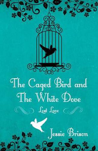 Cover image for The Caged Bird and the White Dove: Lost Love