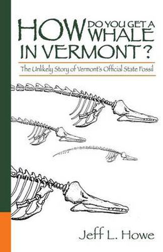 How Do You Get a Whale in Vermont?: The Unlikely Story of Vermont's State Fossil