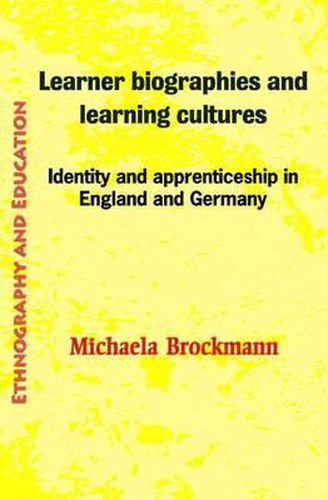 Cover image for Learner Biographies And Learning Cultures: Identity and Apprenticeship in England and Germany