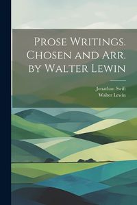 Cover image for Prose Writings. Chosen and arr. by Walter Lewin