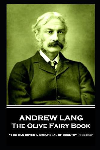 Cover image for Andrew Lang - The Olive Fairy Book: You can cover a great deal of country in books