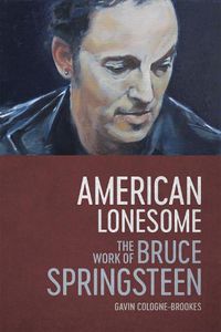Cover image for American Lonesome: The Work of Bruce Springsteen