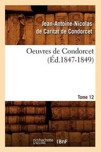 Cover image for Oeuvres de Condorcet. Tome 12 (Ed.1847-1849)