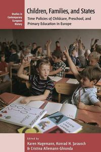 Cover image for Children, Families, and States: Time Policies of Childcare, Preschool, and Primary Education in Europe