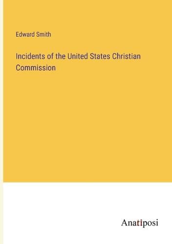 Incidents of the United States Christian Commission