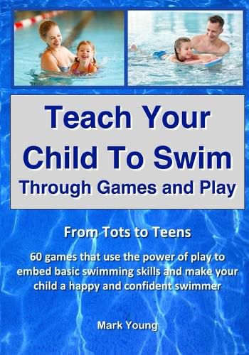 Cover image for Teach Your Child To Swim Through Games And Play