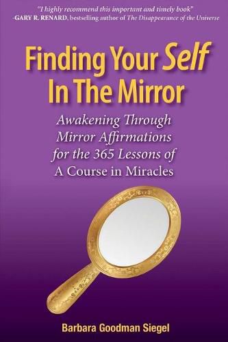 Cover image for Finding Your Self in the Mirror: Awaking Through Mirror Affirmations for the 365 Lessons of a Course in Miracles