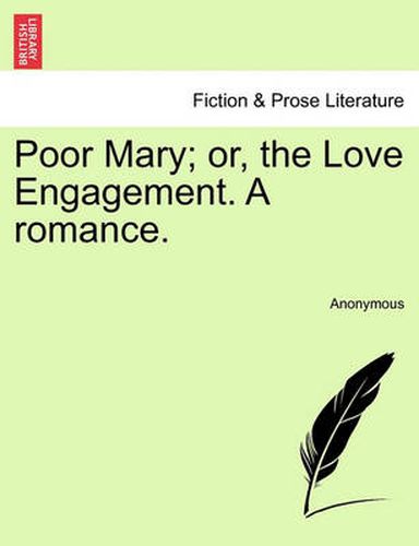 Cover image for Poor Mary; Or, the Love Engagement. a Romance.