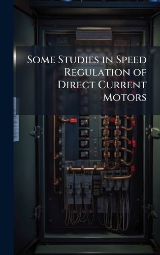 Cover image for Some Studies in Speed Regulation of Direct Current Motors