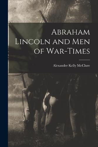 Abraham Lincoln and Men of War-Times