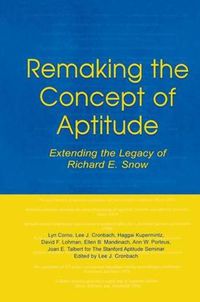 Cover image for Remaking the Concept of Aptitude: Extending the Legacy of Richard E. Snow