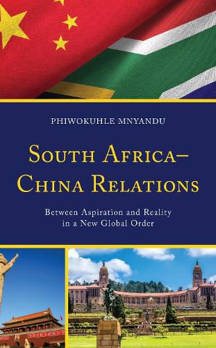 Cover image for South Africa-China Relations: Between Aspiration and Reality in a New Global Order