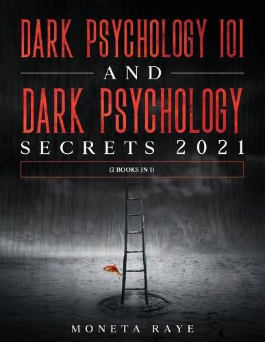 Cover image for Dark Psychology 101 AND Dark Psychology Secrets 2021: (2 Books IN 1)