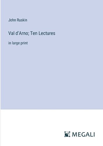 Val d'Arno; Ten Lectures