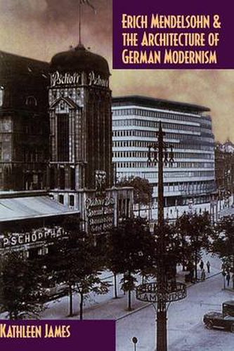 Cover image for Erich Mendelsohn and the Architecture of German Modernism