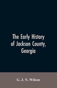 Cover image for The Early History of Jackson County, Georgia