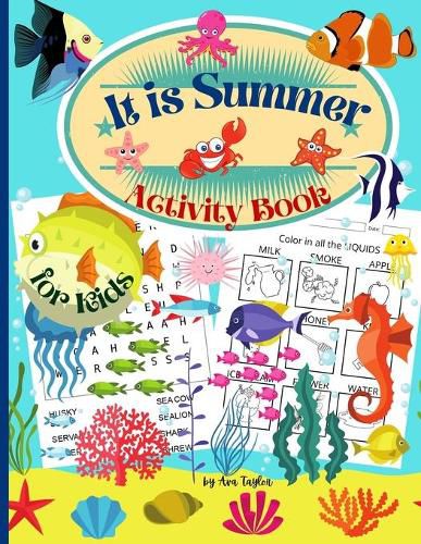 Cover image for It is Summer Activity Book for kids: Wonderful Activity Book For Kids including coloring worksheets, learning about the 5 senses, dot-to-dot and search words activity.