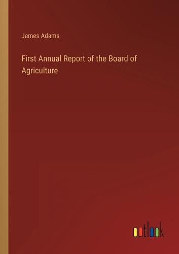 Cover image for First Annual Report of the Board of Agriculture