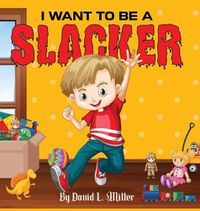 Cover image for I Want to Be a Slacker