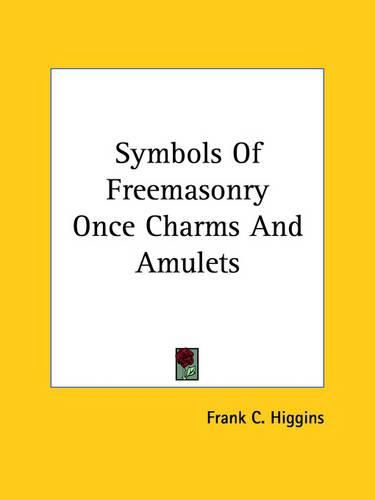 Cover image for Symbols of Freemasonry Once Charms and Amulets