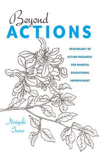 Cover image for Beyond Actions: Psychology of Action Research for Mindful Educational Improvement