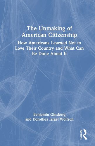 Cover image for The Unmaking of American Citizenship