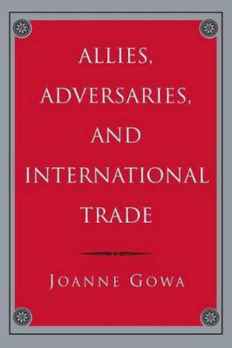 Cover image for Allies, Adversaries and International Trade