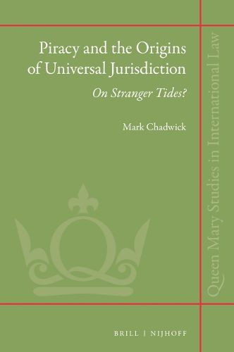 Cover image for Piracy and the Origins of Universal Jurisdiction: On Stranger Tides?