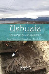 Cover image for Ushuaia. Arqueologia, historia y patrimonio