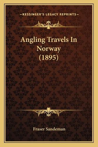 Cover image for Angling Travels in Norway (1895)