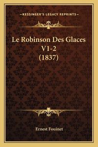 Cover image for Le Robinson Des Glaces V1-2 (1837)