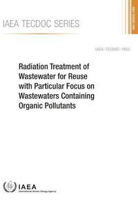 Cover image for Radiation Treatment of Wastewater for Reuse with Particular Focus on Wastewaters Containing Organic Pollutants