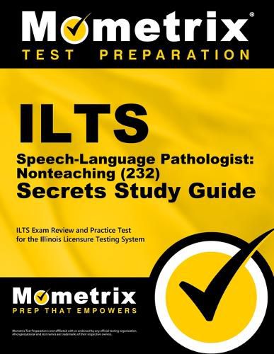 Cover image for ILTS Speech-Language Pathologist: Nonteaching (232) Secrets Study Guide