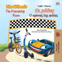 Cover image for The Wheels The Friendship Race (English Greek Bilingual Book for Kids)