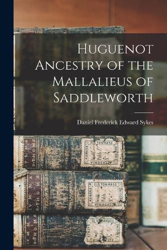 Cover image for Huguenot Ancestry of the Mallalieus of Saddleworth