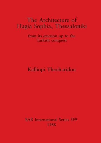 Cover image for The Architecture of Hagia Sophia, Thessaloniki