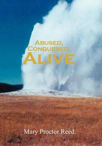 Cover image for Abused, Conquered, Alive