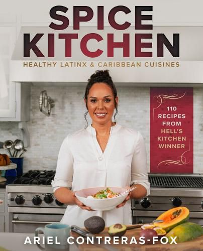 Cover image for Spice Kitchen: Healthy LatinX and Caribbean Cuisine