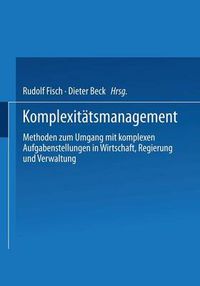 Cover image for Komplexitatsmanagement: Methoden Zum Umgang Mit Komplexen Aufgabenstellungen in Wirtschaft, Regierung Und Verwaltung