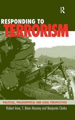 Cover image for Responding to Terrorism: Political, Philosophical and Legal Perspectives