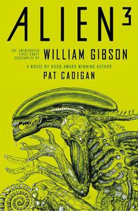 Cover image for Alien 3: The Unproduced Screenplay by William Gibson