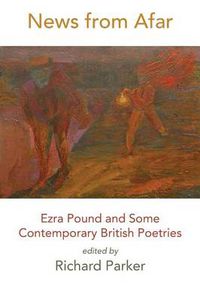 Cover image for News from Afar: Ezra Pound and Some Contemporary British Poetries