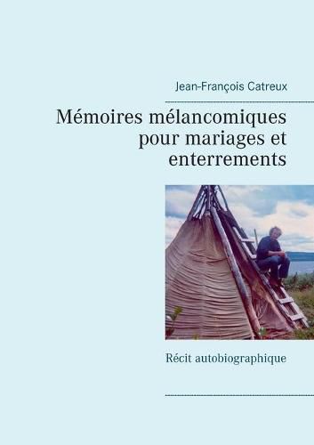Cover image for Memoires melancomiques pour mariages et enterrements: Recit autobiographique