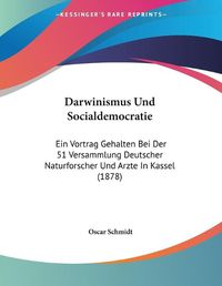 Cover image for Darwinismus Und Socialdemocratie: Ein Vortrag Gehalten Bei Der 51 Versammlung Deutscher Naturforscher Und Arzte in Kassel (1878)