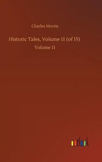 Cover image for Historic Tales, Volume 11 (of 15): Volume 11