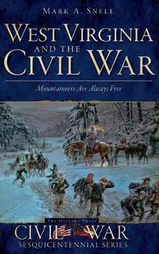 Cover image for West Virginia and the Civil War: Mountaineers Are Always Free