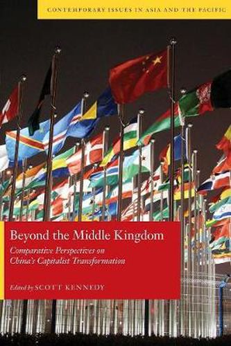 Beyond the Middle Kingdom: Comparative Perspectives on China's Capitalist Transformation