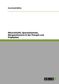 Cover image for Mineralstoffe, Spurenelemente, Mengenelemente in der Therapie und Prophylaxe